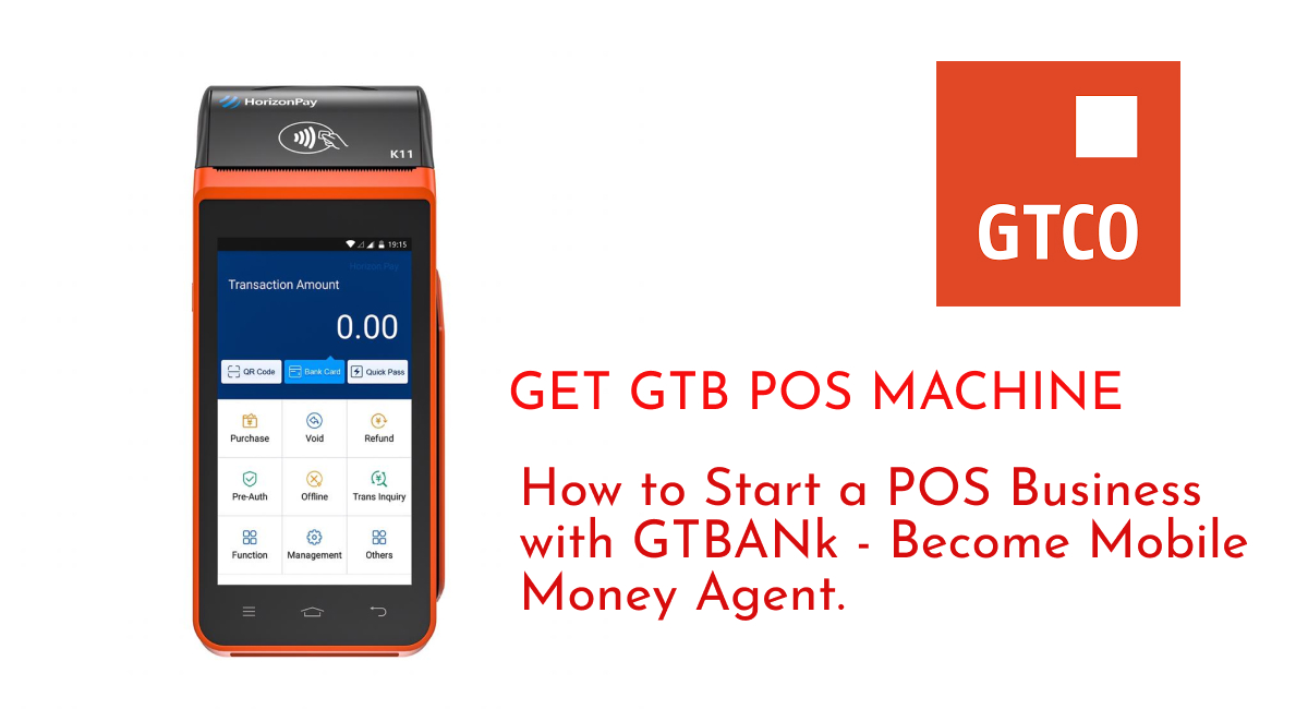 Get GTB POS Machine: How to Start POS Business with GTBank & Become GTBank POS Agent in 2022