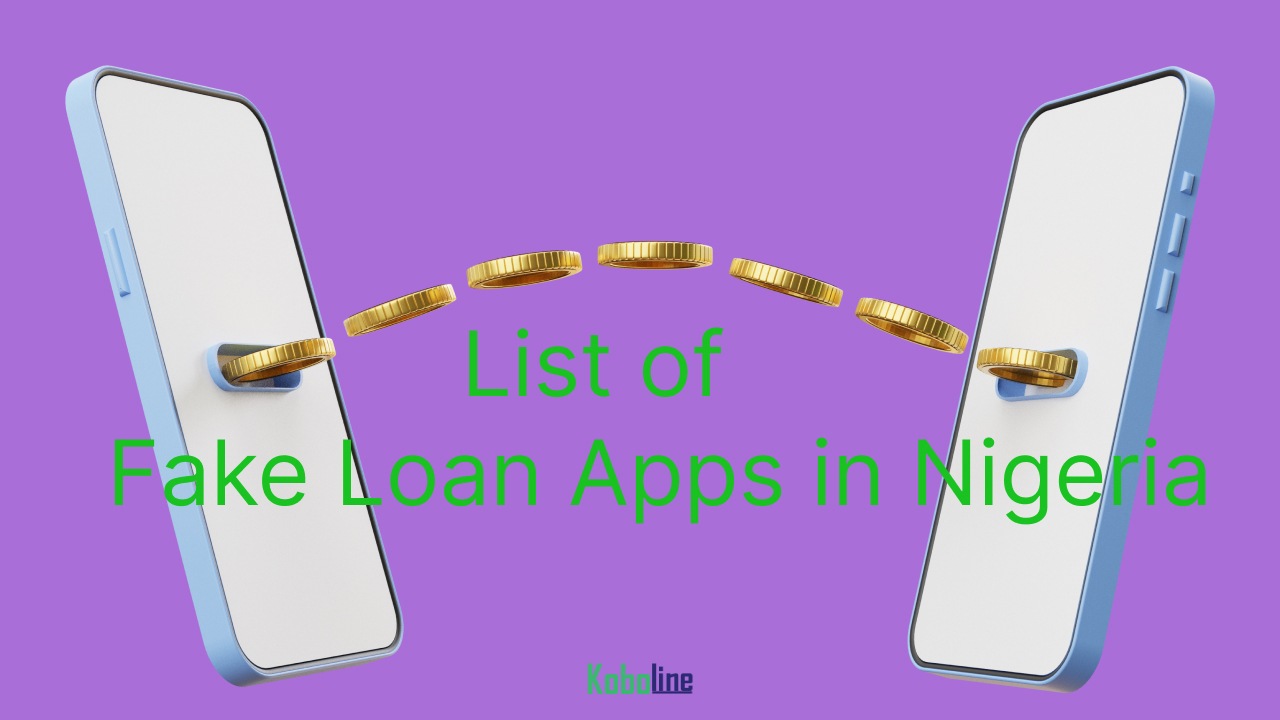 List of Fake Loan Apps in Nigeria 2023-2024