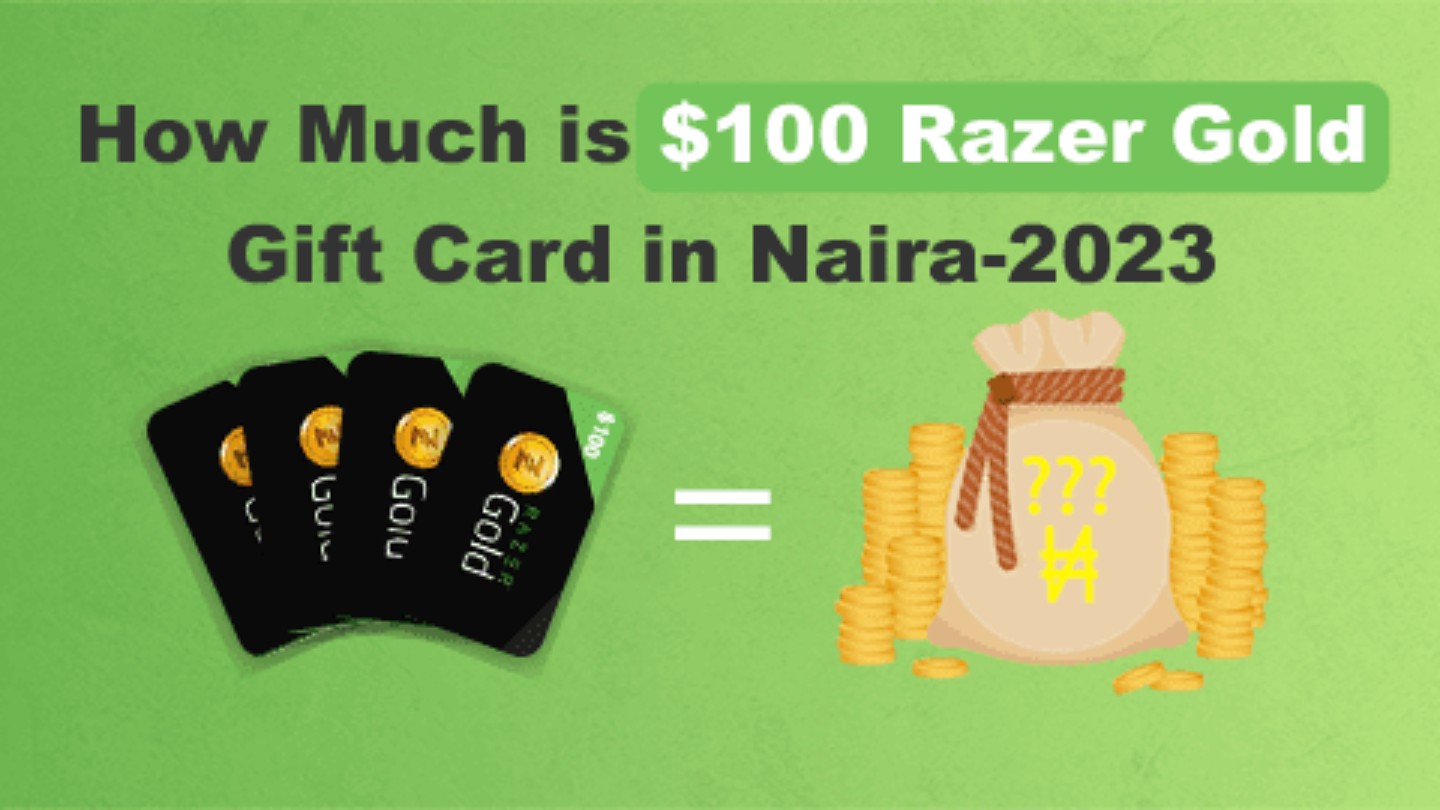 How Much is $100 Razer Gold Gift Card in Naira (2023 Best Rate)