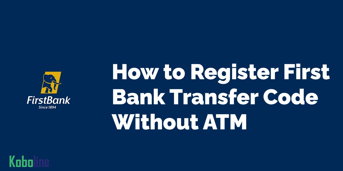 How to Register First Bank Transfer Code without an ATM