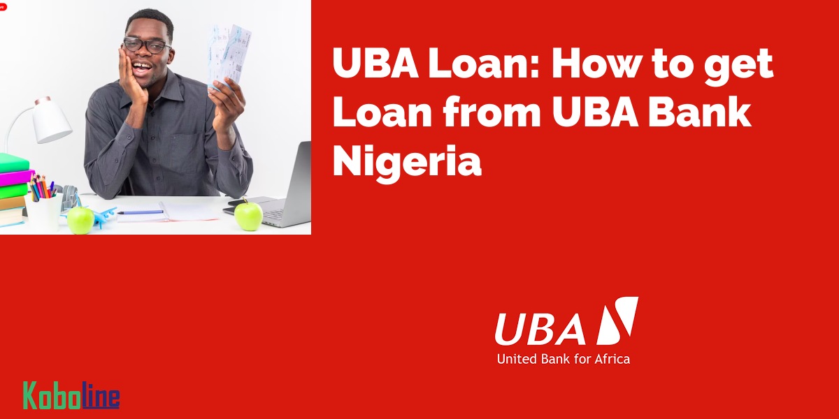 UBA Loan How to get Loan from UBA Bank Nigeria