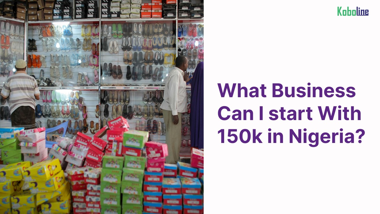 What Business Can I Start with 150k in Nigeria