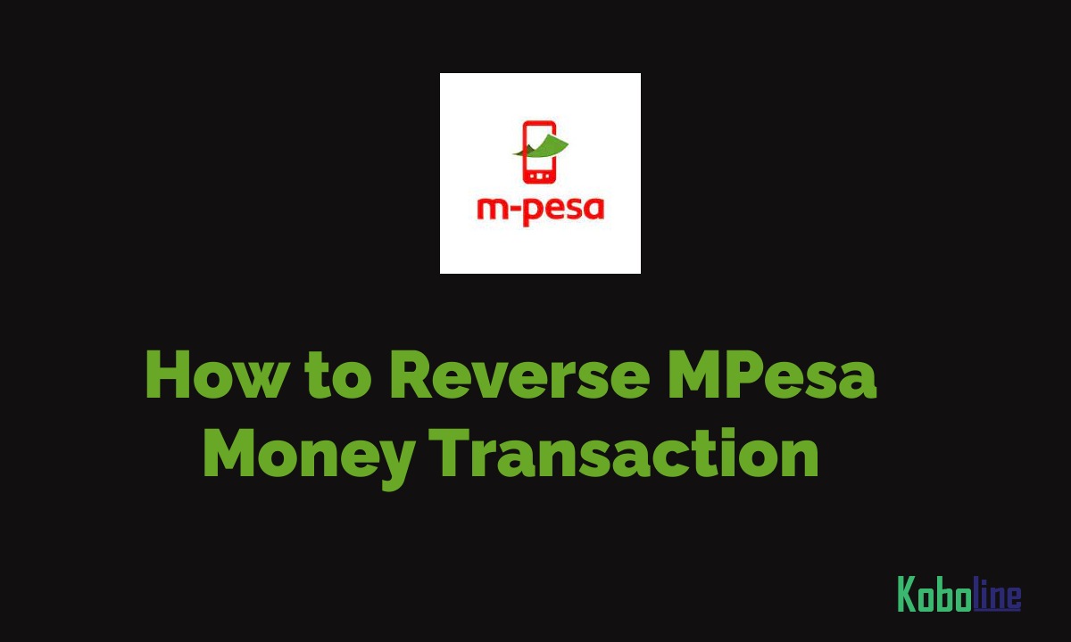 How To Reverse Mpesa Money Transaction