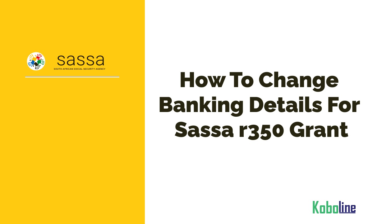 How To Change Banking Details For Sassa r350 Grant